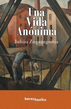 VIDA ANÓNIMA, UNA | 9788412738803 | ZUGAZAGOITIA MENDIETA, JULIÁN