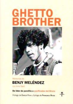 GHETTO BROTHER. MEMORIAS DE BENJY MELÉNDEZ | 9791399130430 | MELÉNDEZ, BENJAMIN