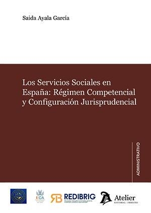 SERVICIOS SOCIALES EN ESPAÑA : REGIMEN COMPETENCIAL Y CONFIGURACION JURISPRUDENCI | 9791388250095 | AYALA GARCIA, SAIDA