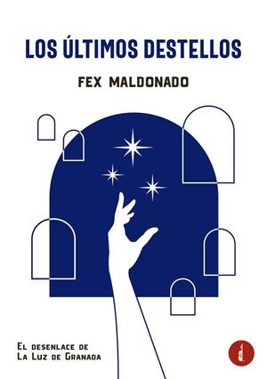 ÚLTIMOS DESTELLOS, LOS | 9788419274922 | MALDONADO, FEX