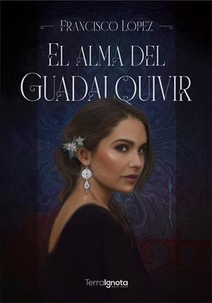 ALMA DEL GUADALQUIVIR, EL | 9791388194566 | LOPEZ, FRANCISCO