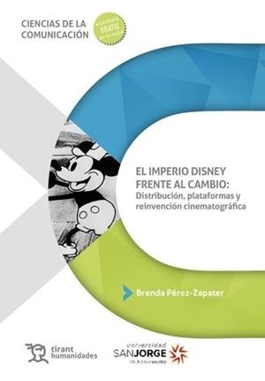 IMPERIO DISNEY FRENTE AL CAMBIO, EL : DISTRIBUCIÓN, PLATAFORMAS Y REINVENCIÓN CINEMATOGRÁFICA | 9791370380595 | PEREZ-ZAPATER, BRENDA