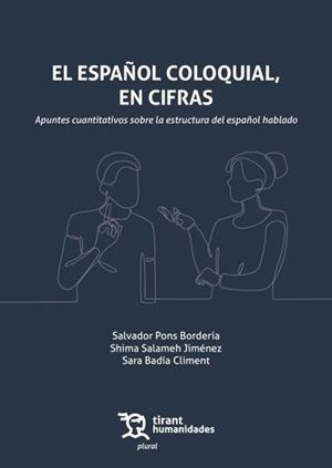 ESPAÑOL COLOQUIAL EN CIFRAS, EL. APUNTES CUANTITATIVOS SOBRE LA ESTRUCTURA DEL ESPAÑOL HABLADO | 9791370380076 | PONS BORDERIA, SALVADOR