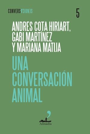 CONVERSACIÓN ANIMAL, UNA | 9791399109788 | COTA, ANDRÉS / MARTÍNEZ, GABI, MATIJA MARIANA