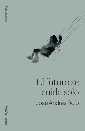FUTURO SE CUIDA SOLO, EL | 9791399161755 | ROJO, JOSÉ ANDRÉS