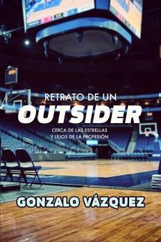 RETRATO DE UN OUTSIDER | 9788415448860 | VÁZQUEZ, GONZALO