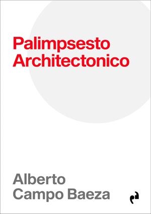 PALIMPSESTO ARCHITECTONICO | 9791387634469 | CAMPO BAEZA, ALBERTO