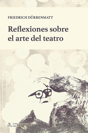 REFLEXIONES SOBRE EL ARTE DEL TEATRO | 9791399097535 | DURRENMATT, FRIEDRICH