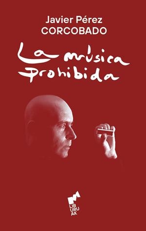 MÚSICA PROHIBIDA, LA | 9788419234957 | PEREZ CORCOBADO, JAVIER