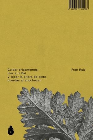 CUIDAR CRISANTEMOS, LEER A LI BAI Y TOCAR LA CÍTARA DE SIETE | 9791399111088 | RUIZ, FRAN