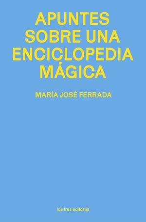 APUNTES SOBRE UNA ENCICLOPEDIA MÁGICA | 9791399050844 | FERRADA, MARIA JOSÉ