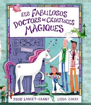 FABULOSOS DOCTORS DE CRIATURES MÀGIQUES, ELS | 9791388132247 | CORRY , LYDIA / LANCET-GRANT, JODIE
