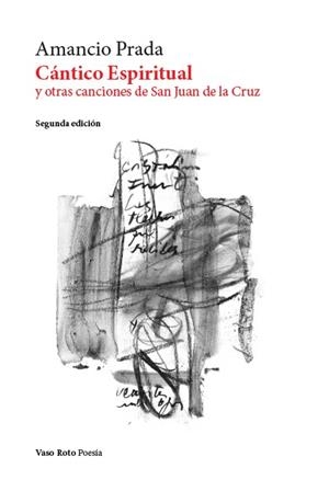 CÁNTICO ESPIRITUAL Y OTRAS CANCIONES DE SAN JUAN DE LA CRUZ | 9791387604578 | PRADA, AMANCIO