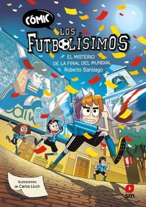 FUTBOLÍSIMOS 04, LOS : EL MISTERIO DE LA FINAL DEL MUNDIAL (CÓMIC) | 9788410553880 | SANTIAGO, ROBERTO