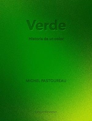 VERDE. HISTORIA DE UN COLOR | 9788410380066 | PASTOUREAU, MICHEL