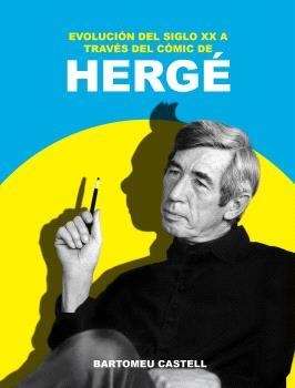 EVOLUCIÓN DEL SIGLO XX A TRAVÉS DEL COMIC DE HERGÉ | 9791388074318 | CASTELL, BARTOMEU