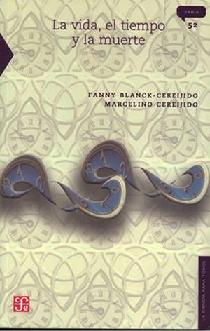 VIDA, EL TIEMPO Y LA MUERTE, LA | 9789681666026 | CEREIJIDO, FANNY
