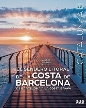 CATALUNYA. EL SENDERO LITORAL DE LA COSTA DE BARCELONA | 9788482169552 | GONZALEZ ESTEVEZ, ARGEMIR