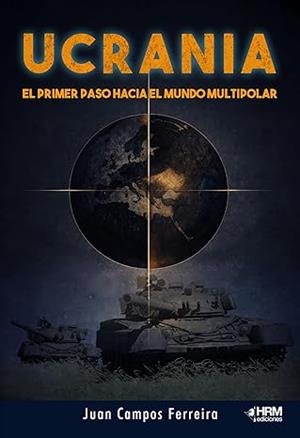 UCRANIA. EL PRIMER PASO HACIA EL MUNDO MULTIPOLAR | 9791399118483 | CAMPOS FERREIRA, JUAN