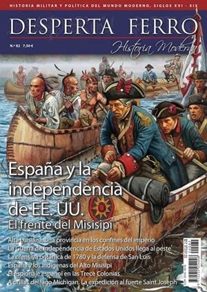 REVISTA DESPERTA FERRO HISTORIA MODERNA 82 ESPAÑA Y LA INDEPENDENCIA DE EE. UU. EL FRENTE DEL MISISIPI | 9780003883480