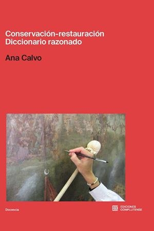 CONSERVACIÓN-RESTAURACIÓN DICCIONARIO RAZONADO | 9788466940214 | CALVO, ANA