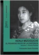 KENJI MIZOGUCHI : EL PESAROSO ROCIO DE LA EXISTENCIA. PRIMERA PLENITUD | 9788412908558 | USON FORNIES, FERNANDO