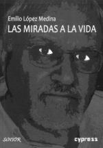 MIRADAS A LA VIDA, LAS | 9791387504274 | LOPEZ MEDINA, EMILIO