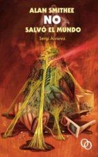 ALAN SMITHEE NO SALVÓ EL MUNDO | 9788494756528 | ALVAREZ, SERGI