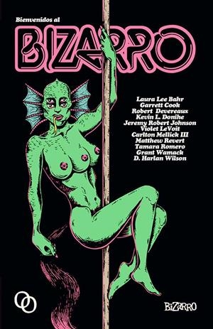 BIENVENIDOS AL BIZARRO | 9788494518164 | BAHR, LAURA LEE/COOK, GARRETT/DEVEREAUX, ROBERT/DONIHE, KEVIN L./JOHNSON, JEREMY ROBERT/LEVOIT, VIOL