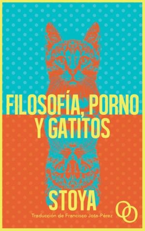 FILOSOFÍA, PORNO Y GATITOS | 9788494995323 | STOYA