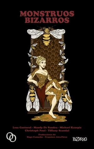 MONSTRUOS BIZARROS | 9788494756566 | SCANDAL, TIFFANY/CANTORAL, LEZA/KAZEPIS, MICHAEL/PAUL, CHRISTOPH/DE SANDRA, MANDY