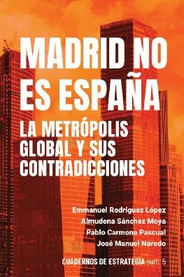 MADRID NO ES ESPAÑA | 9788419833570 | RODRÍGUEZ, EMMANUEL/SÁNCHEZ MOYA, ALMUDENA/CARMONA PASCUAL, PABLO/NAREDO, JOSÉ MANUEL