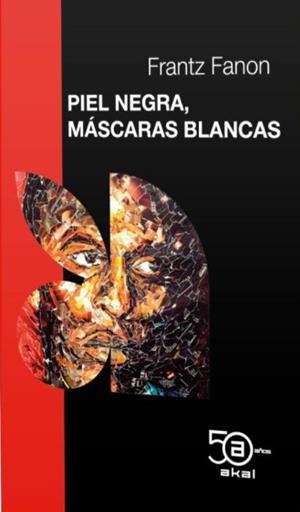 PIEL NEGRA, MASCARAS BLANCAS (50 ANIVERSARIO) | 9788446058601 | FANON, FRANTZ