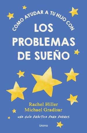 CÓMO AYUDAR A TU HIJO CON LOS PROBLEMAS DE SUEÑO | 9791387662448 | HILLER, RACHEL