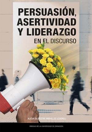 PERSUASIÓN, ASERTIVIDAD Y LIDERAZGO EN EL DISCURSO | 9791370140069 | SILVESTRE MIRALLES, ALICIA