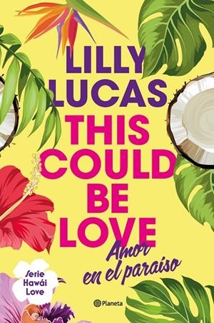 HAWÁI LOVE 01. THIS COULD BE LOVE | 9788408322375 | LUCAS, LILLY