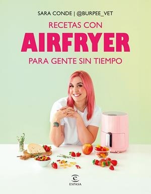 RECETAS CON AIRFRYER PARA GENTE SIN TIEMPO | 9788467082463 | CONDE, SARA (@BURPEE_VET)