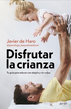 DISFRUTAR LA CRIANZA | 9788408317661 | DE HARO, JAVIER (@PSICOLOGO_TEAYUDOAEDUCAR)