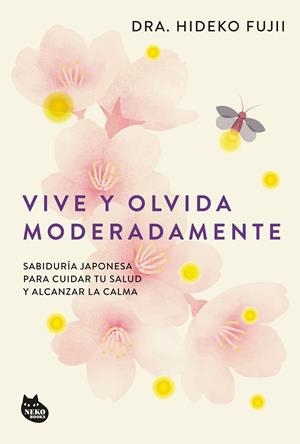 VIVE Y OLVIDA MODERADAMENTE | 9788410427518 | FUJII,  HIDEKO