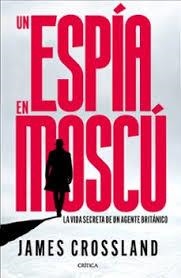 ESPÍA EN MOSCÚ, UN | 9788491998990 | CROSSLAND, JAMES