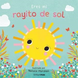 ERES MI RAYITO DE SOL. LIBRO DE CARTÓN CON TROQUELES | 9788408314301 | EDWARDS, NICOLA/MARSHALL, NATALIE