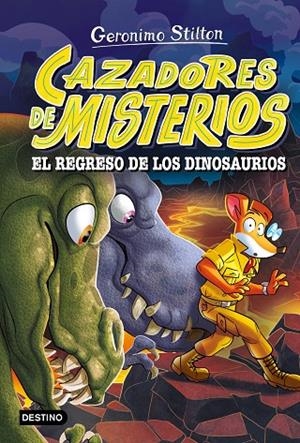 CAZADORES DE MISTERIOS 03. EL REGRESO DE LOS DINOSAURIOS | 9788408318866 | STILTON, GERONIMO