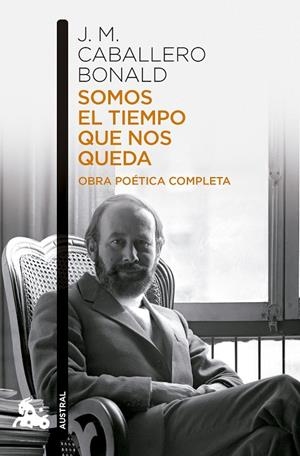 SOMOS EL TIEMPO QUE NOS QUEDA. OBRA POÉTICA COMPLETA | 9788432251214 | CABALLERO BONALD, JOSÉ MANUEL