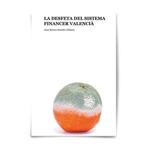 DESFETA DEL SISTEMA FINANCER VALENCIÀ, LA | 9788460870630 | SANCHIS I PALACIOS, JOAN RAMON