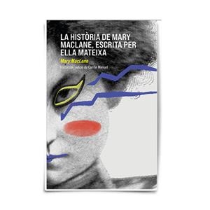 HISTÒRIA DE MARY MACLANE ESCRITA PER ELLA MATEIXA, LA | 9788412772593 | MACLANE, MARY