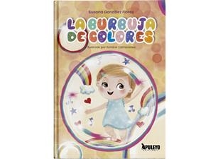BURBUJA DE COLORES, LA | 9788410609228 | GONZÁLEZ FLORES, SUSANA