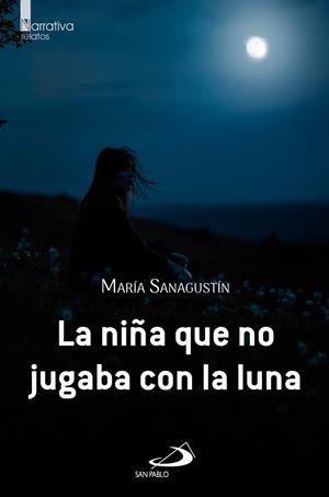 NIÑA QUE NO JUGABA CON LA LUNA, LA | 9788428575393 | SANAGUSTÍN, MARÍA