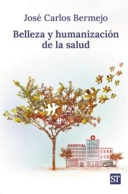 BELLEZA Y HUMANIZACIÓN DE LA SALUD | 9788429333084 | BERMEJO HIGUERA, JOSÉ CARLOS