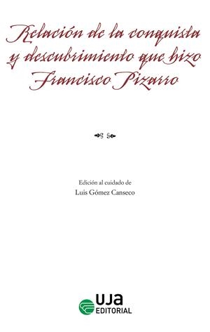 RELACIÓN DE LA CONQUISTA Y DESCUBRIMIENTO QUE HIZO FRANCISCO PIZARRO | 9788491597285