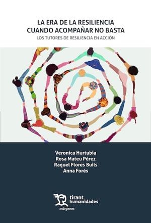 ERA DE LA RESILIENCIA, LA : CUANDO ACOMPAÑAR NO BASTA. LOS TUTORES DE RESILIENCIA | 9788410818361 | HURTUBIA, VERONICA / MATEU PÉREZ, ROSA / FLORES BUILS, RAQUEL / FORÉS, ANNA